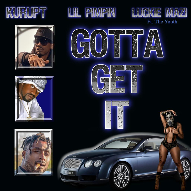 Luckie Mazi — Gotta Get It ft. Kurupt, Lil Pimpin